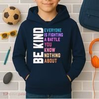 Be Kind Everyone Is Fighting A Battle You Know Nothing About Kids Hoodie thumb 2