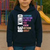 Be Kind Everyone Is Fighting A Battle You Know Nothing About Kids Hoodie thumb 3