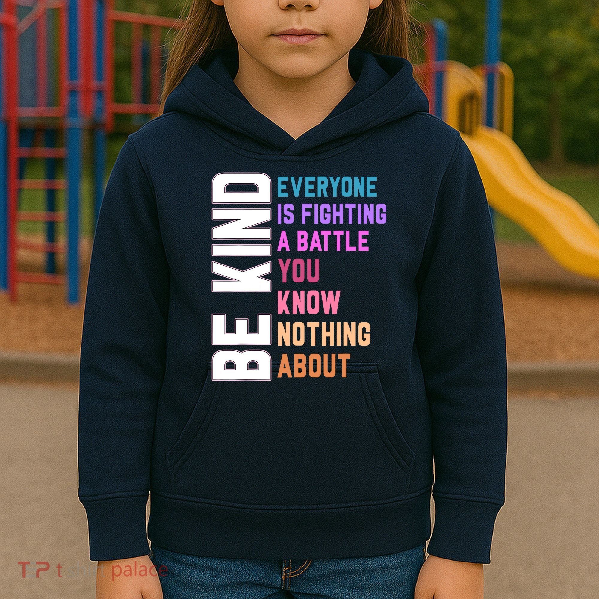 Be Kind Everyone Is Fighting A Battle You Know Nothing About Kids Hoodie