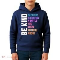 Be Kind Everyone Is Fighting A Battle You Know Nothing About Kids Hoodie thumb 4