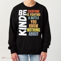 Be Kind Everyone Is Fighting A Battle You Know Nothing About Women's Sweatshirt thumb 0