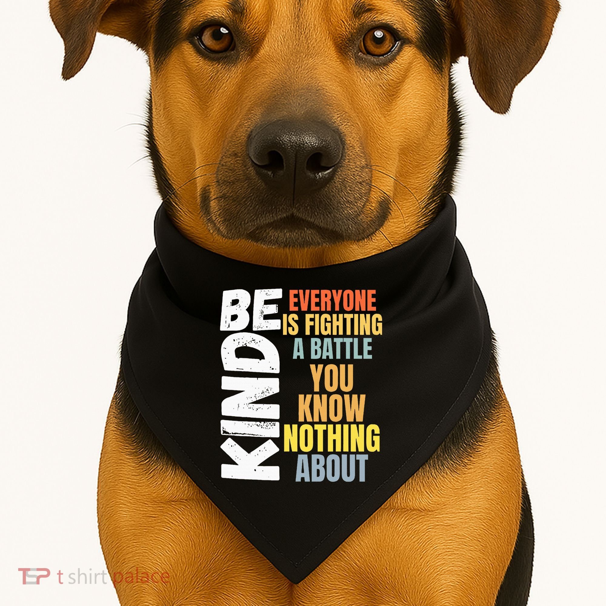 Be Kind Everyone Is Fighting A Battle You Know Nothing About USA-Made Doggie Bandana
