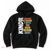 Be Kind Everyone Is Fighting A Battle You Know Nothing About Hoodie thumb 0