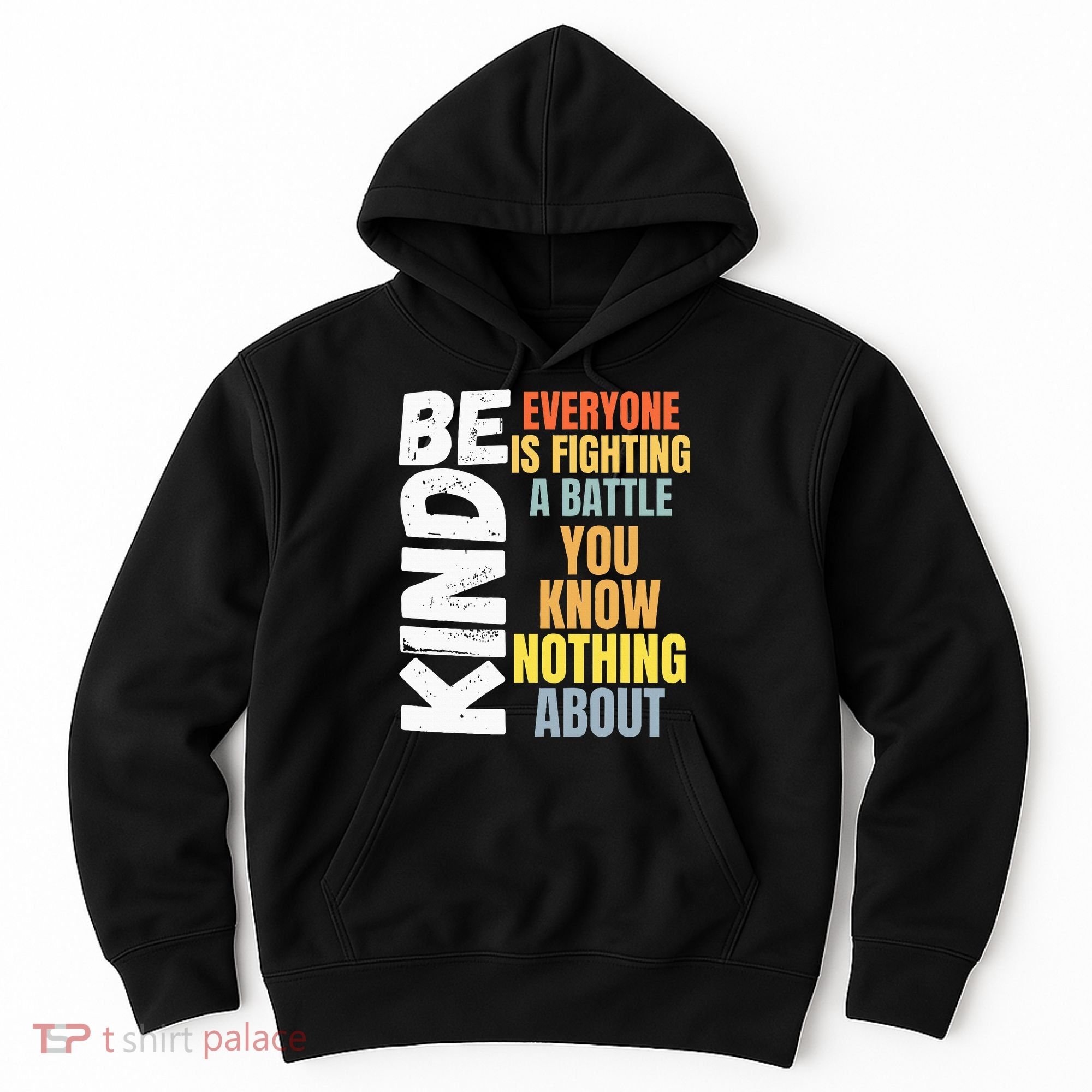 Be Kind Everyone Is Fighting A Battle You Know Nothing About Hoodie