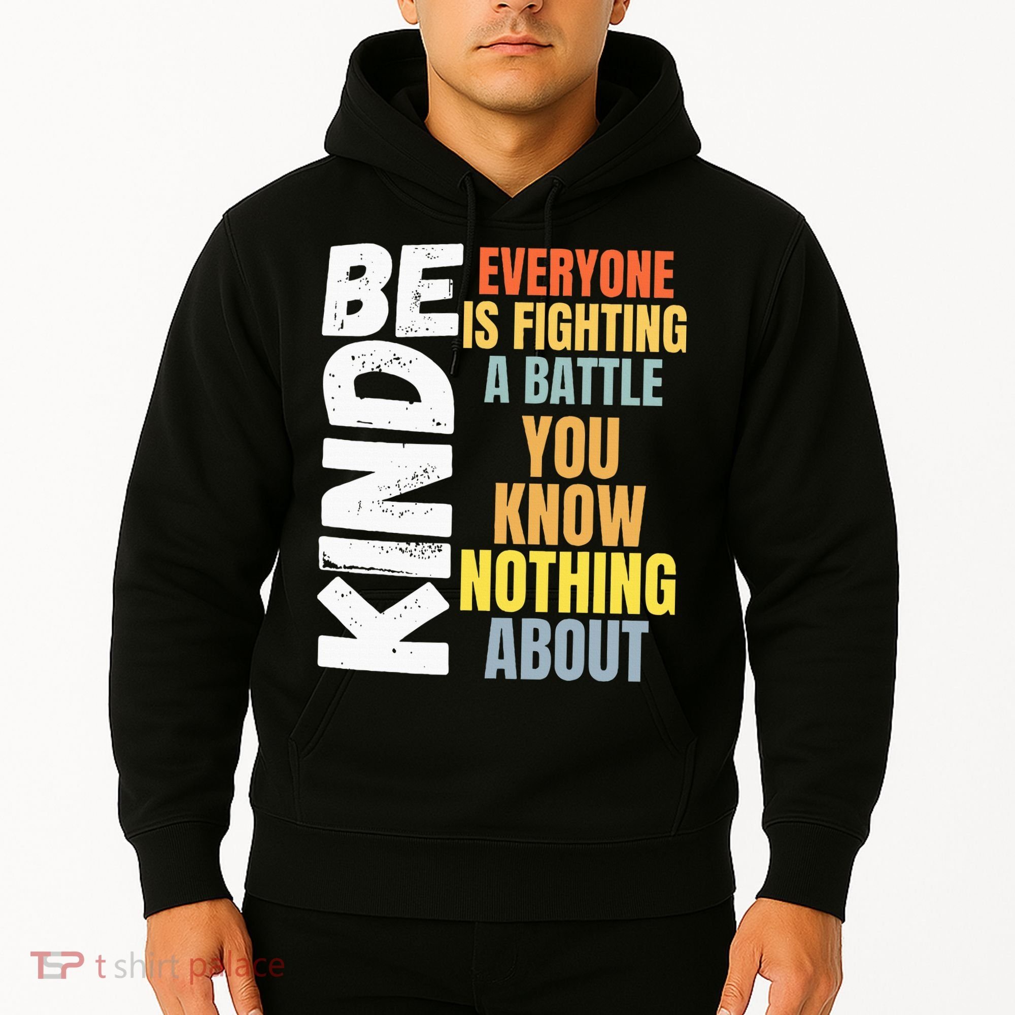 Be Kind Everyone Is Fighting A Battle You Know Nothing About Hoodie