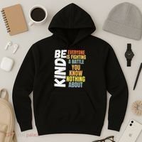 Be Kind Everyone Is Fighting A Battle You Know Nothing About Hoodie thumb 3