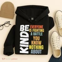 Be Kind Everyone Is Fighting A Battle You Know Nothing About Hoodie thumb 4