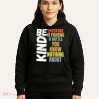 Be Kind Everyone Is Fighting A Battle You Know Nothing About Hoodie thumb 5