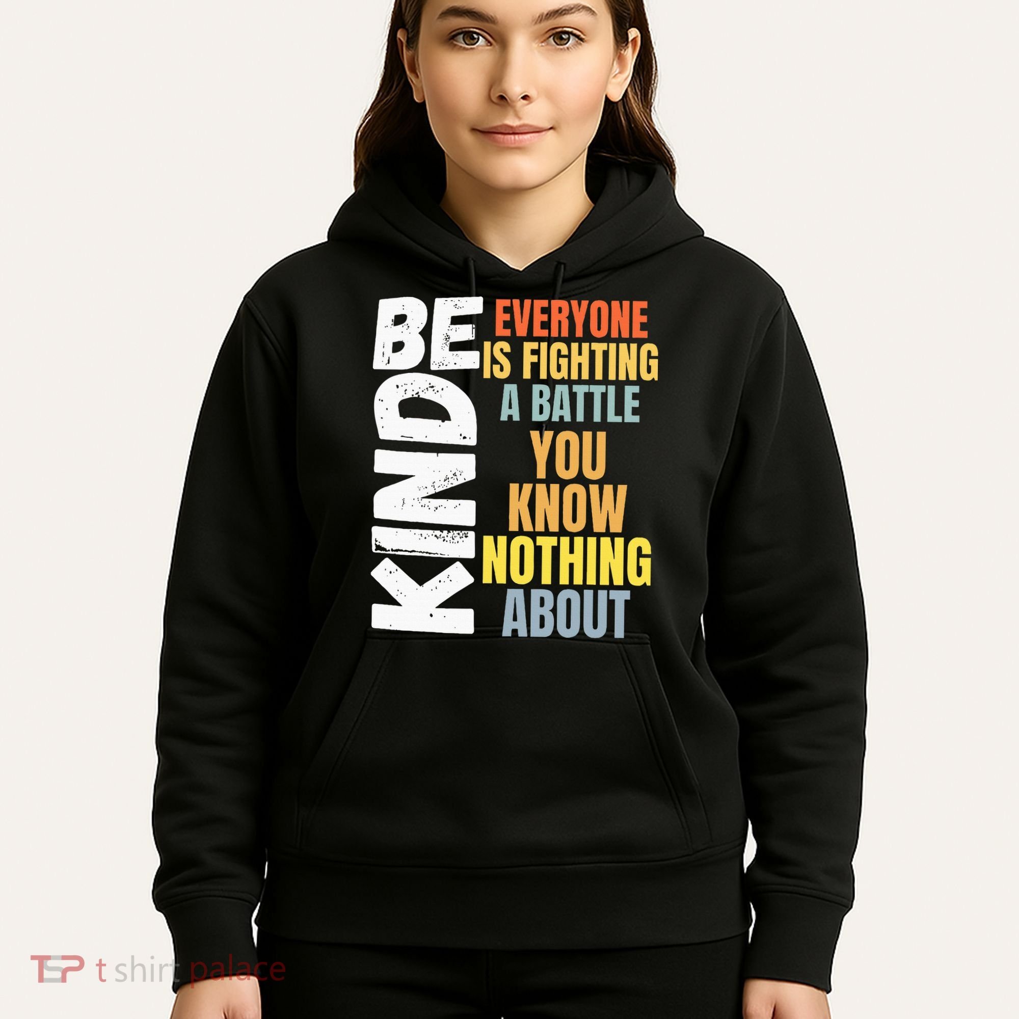 Be Kind Everyone Is Fighting A Battle You Know Nothing About Hoodie