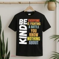 Be Kind Everyone Is Fighting A Battle You Know Nothing About T-Shirt thumb 2