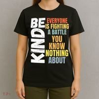 Be Kind Everyone Is Fighting A Battle You Know Nothing About T-Shirt thumb 4