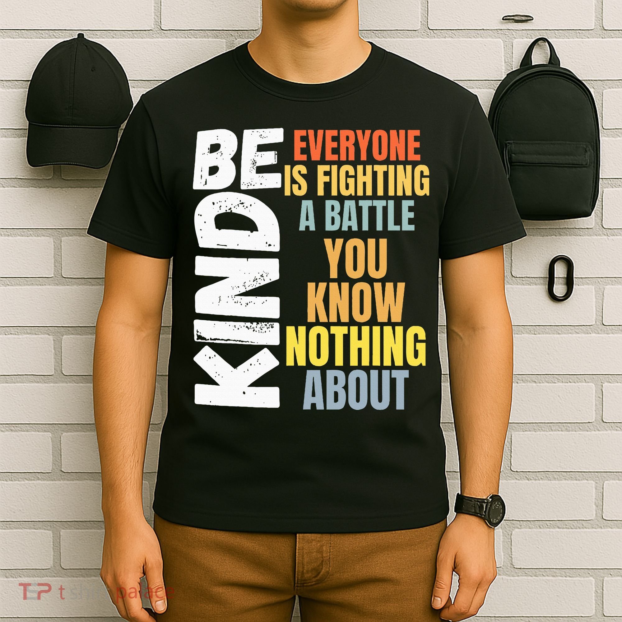 Be Kind Everyone Is Fighting A Battle You Know Nothing About T-Shirt