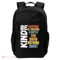 Be Kind Everyone Is Fighting A Battle You Know Nothing About Backpack thumb 0