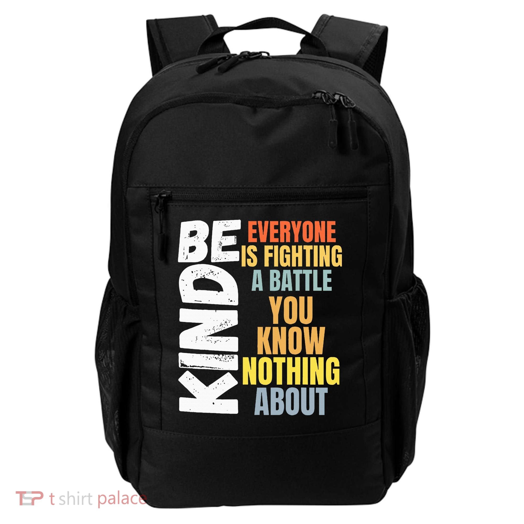 Be Kind Everyone Is Fighting A Battle You Know Nothing About Backpack
