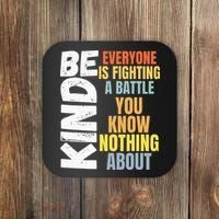 Be Kind Everyone Is Fighting A Battle You Know Nothing About Coaster thumb 0
