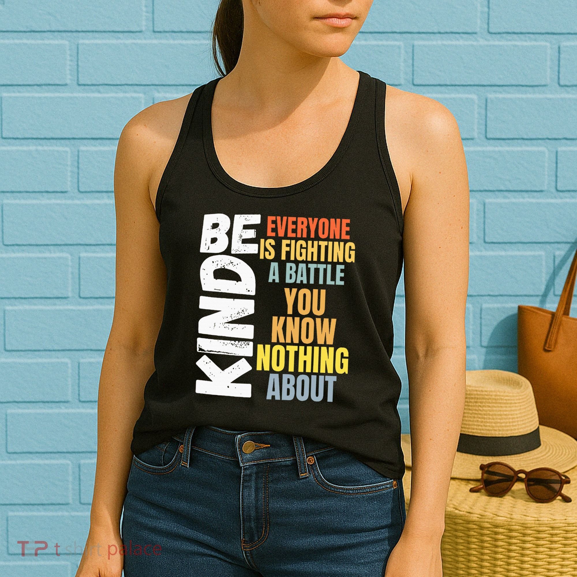 Be Kind Everyone Is Fighting A Battle You Know Nothing About Women's Tank Top