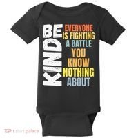 Be Kind Everyone Is Fighting A Battle You Know Nothing About Baby Bodysuit thumb 0