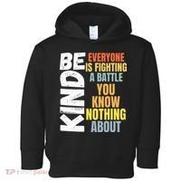 Be Kind Everyone Is Fighting A Battle You Know Nothing About Toddler Hoodie thumb 0