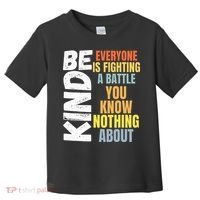 Be Kind Everyone Is Fighting A Battle You Know Nothing About Toddler T-Shirt thumb 0