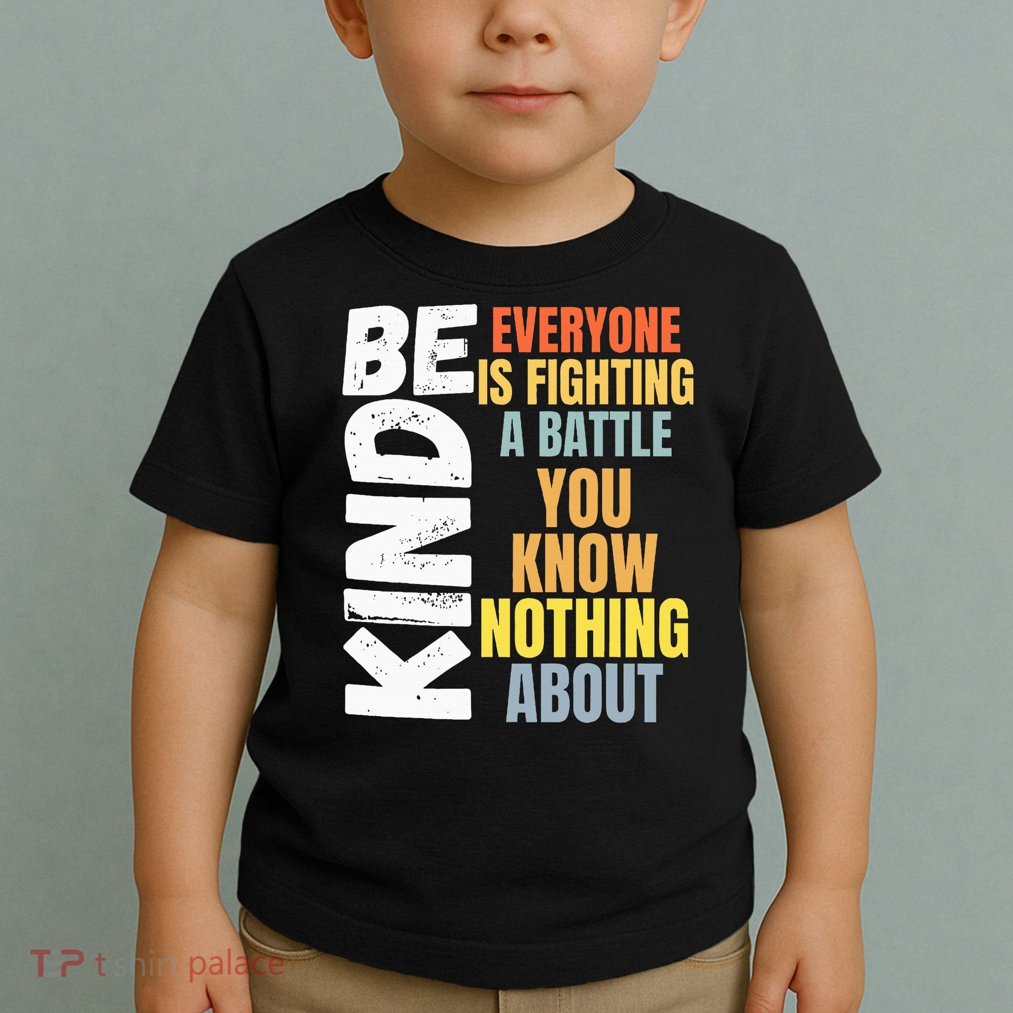 Be Kind Everyone Is Fighting A Battle You Know Nothing About Toddler T-Shirt