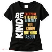 Be Kind Everyone Is Fighting A Battle You Know Nothing About Women's T-Shirt thumb 0