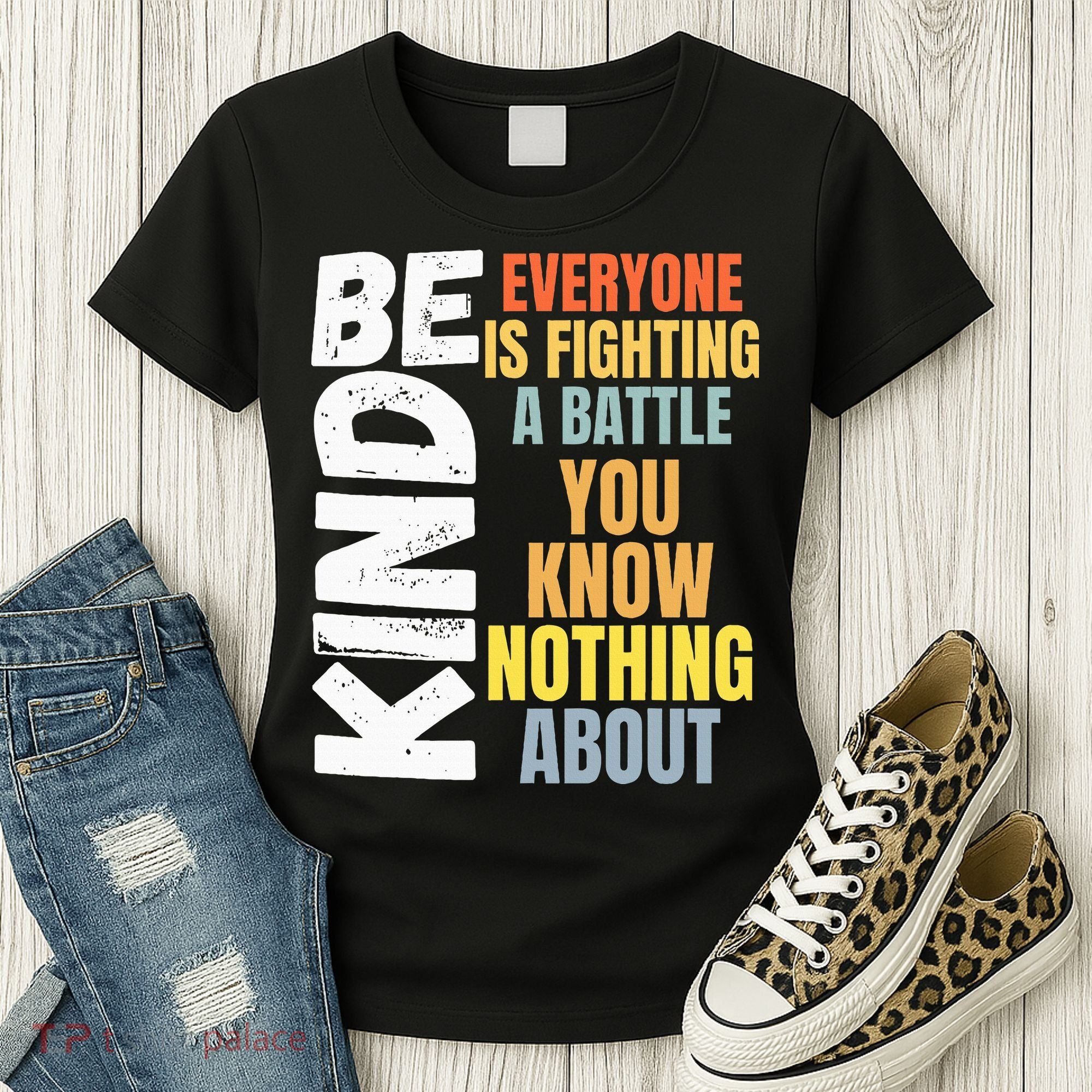 Be Kind Everyone Is Fighting A Battle You Know Nothing About Women's T-Shirt
