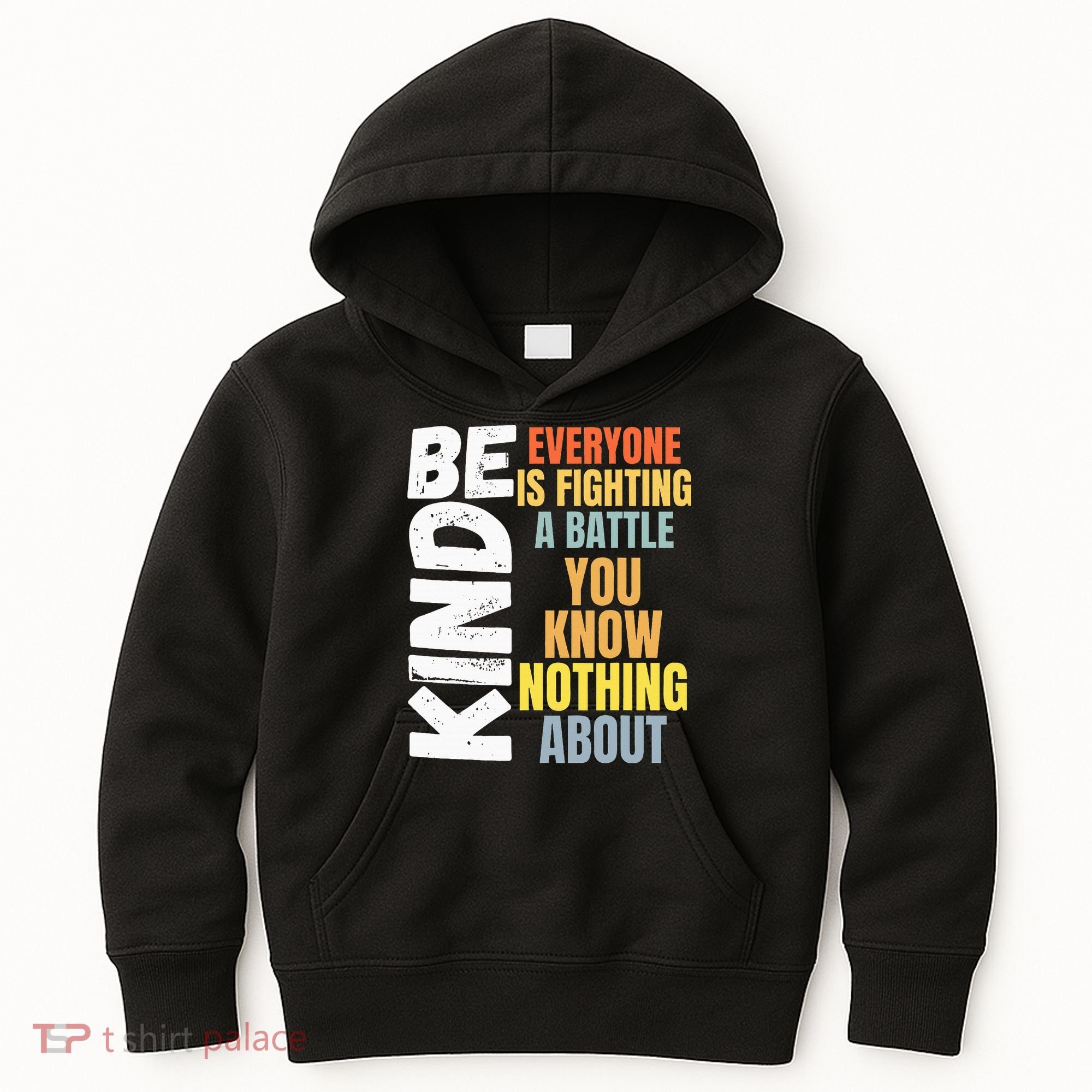 Be Kind Everyone Is Fighting A Battle You Know Nothing About Kids Hoodie