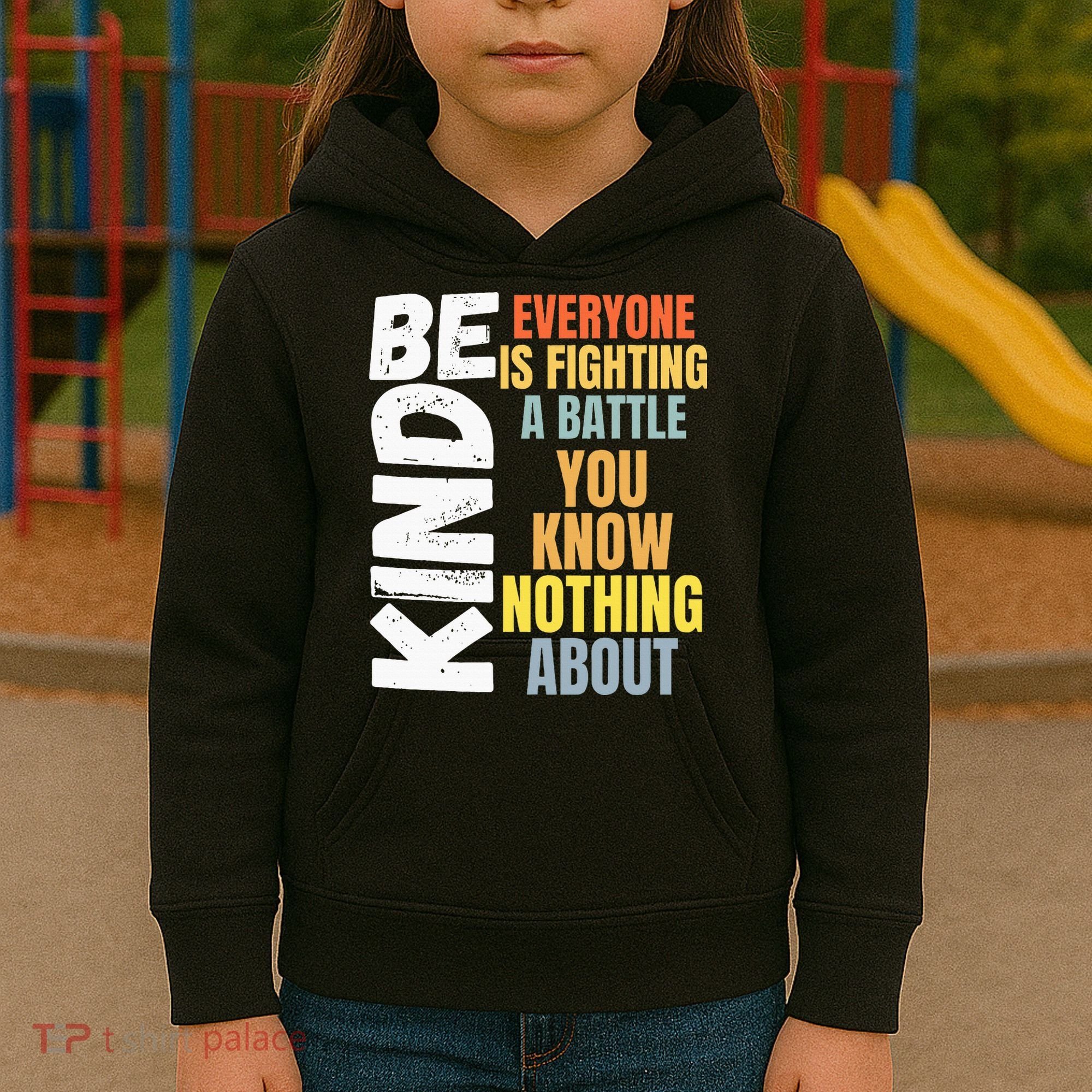 Be Kind Everyone Is Fighting A Battle You Know Nothing About Kids Hoodie