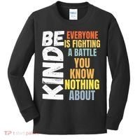 Be Kind Everyone Is Fighting A Battle You Know Nothing About Kids Long Sleeve Shirt thumb 0
