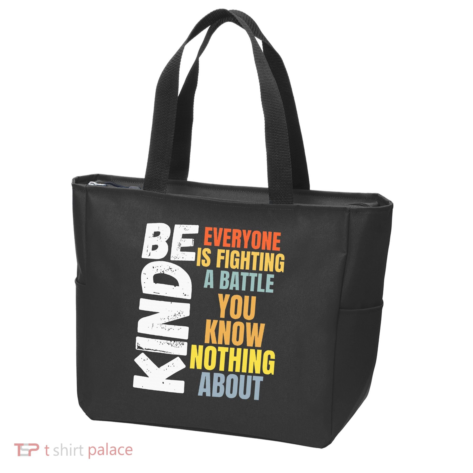 Be Kind Everyone Is Fighting A Battle You Know Nothing About Tote Bag