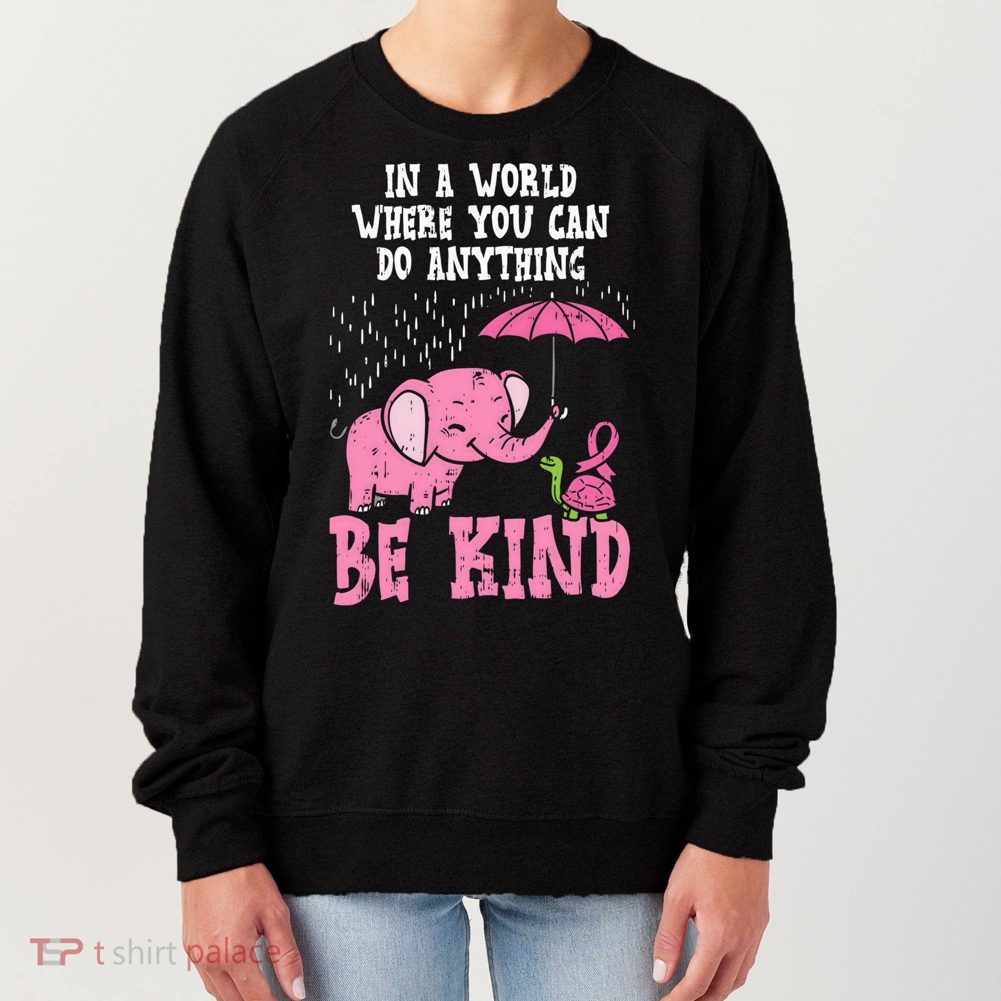 Be Kind Elephant Turtle Breast Cancer Awareness Support Gift Funny Gift Women's Sweatshirt
