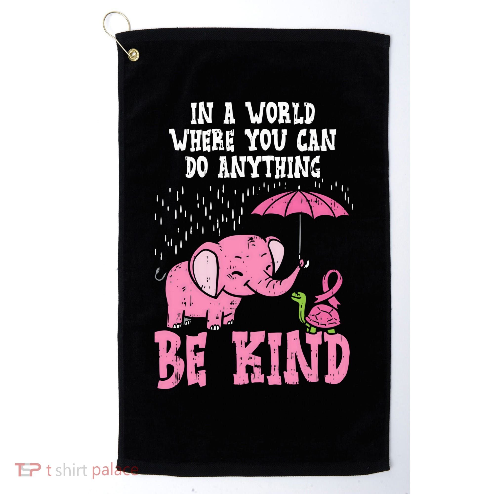 Be Kind Elephant Turtle Breast Cancer Awareness Support Gift Funny Gift Golf Towel