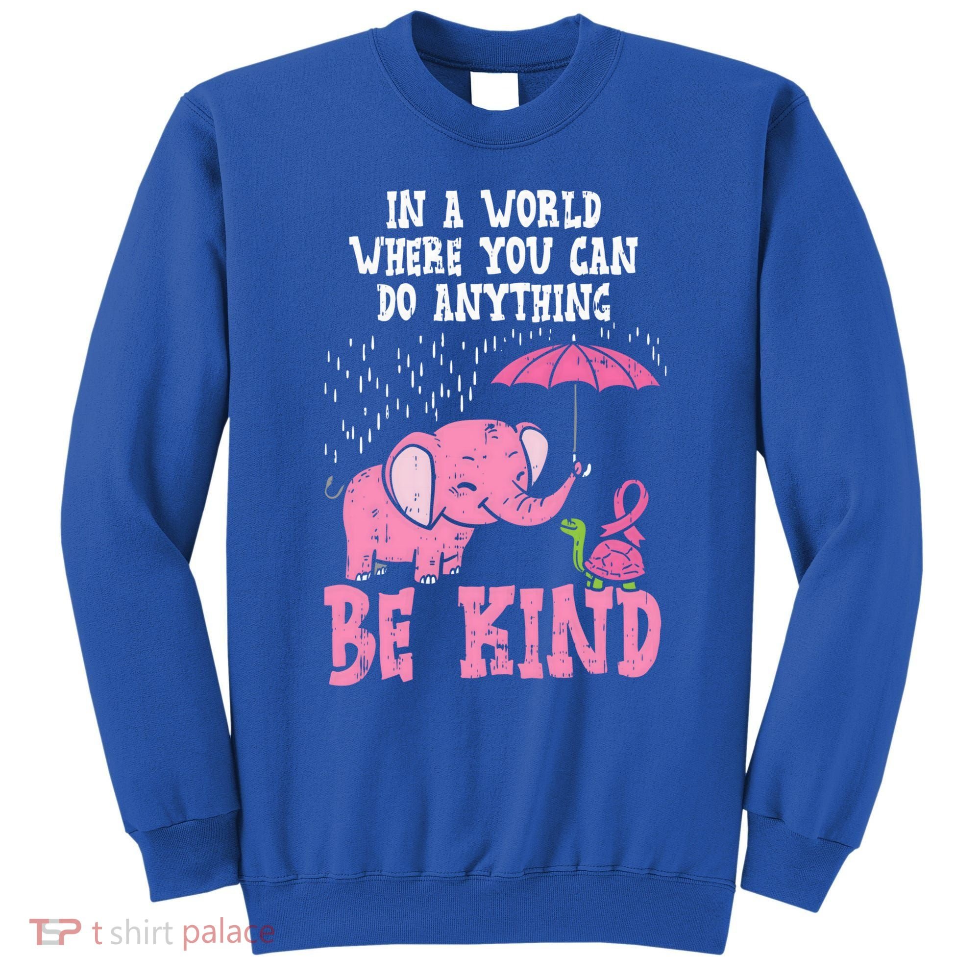 Be Kind Elephant Turtle Breast Cancer Awareness Support Gift Funny Gift Sweatshirt