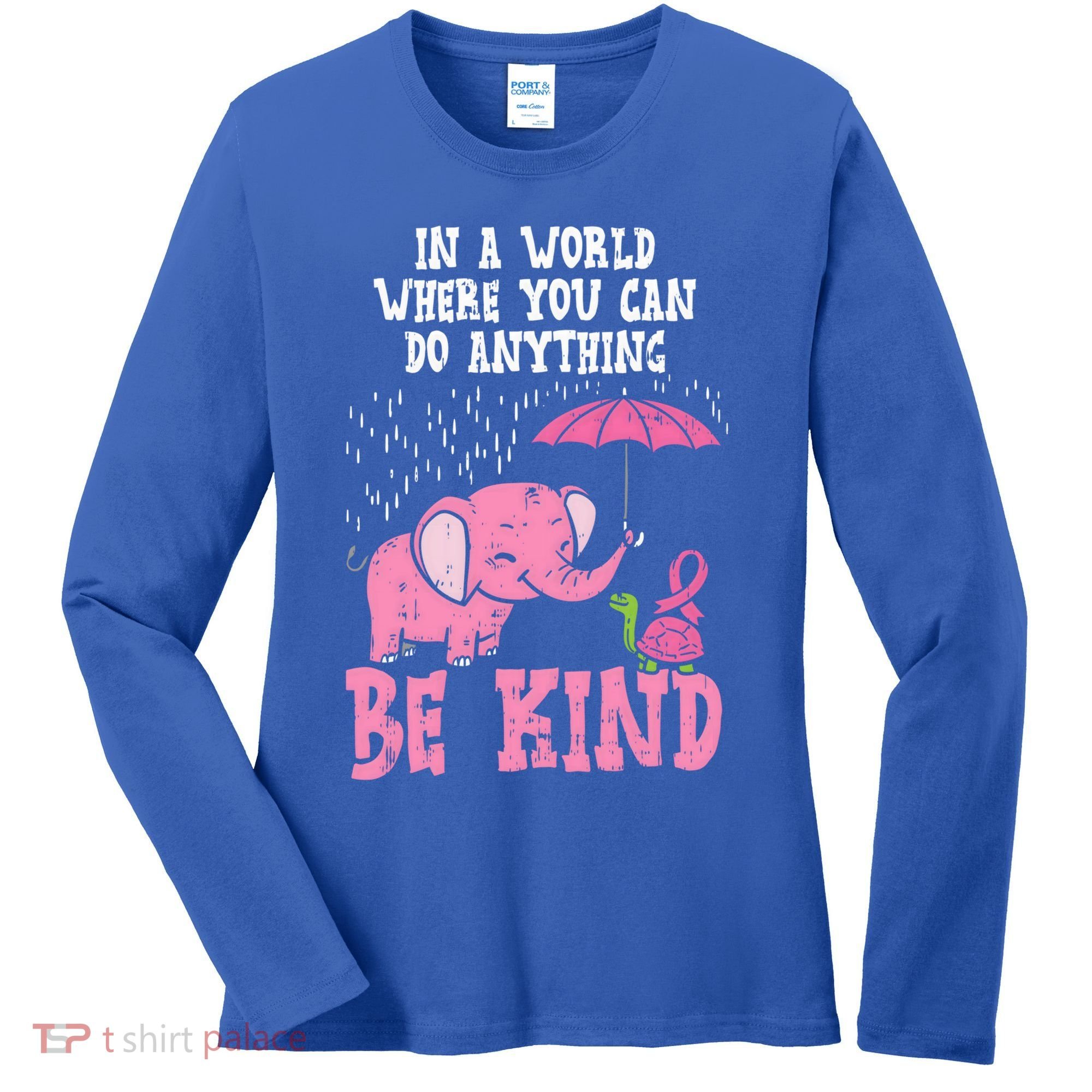 Be Kind Elephant Turtle Breast Cancer Awareness Support Gift Funny Gift Women's Long Sleeve Shirt