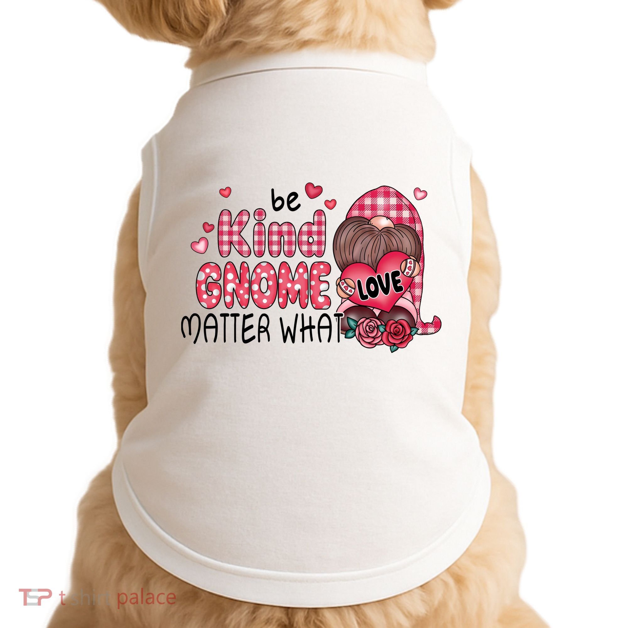 Be Kind Gnome Matter What Valentines Gift For Valentine Day Doggie Tank