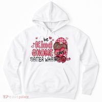 Be Kind Gnome Matter What Valentines Gift For Valentine Day Hoodie thumb 0