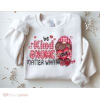 Be Kind Gnome Matter What Valentines Gift For Valentine Day Sweatshirt thumb 2