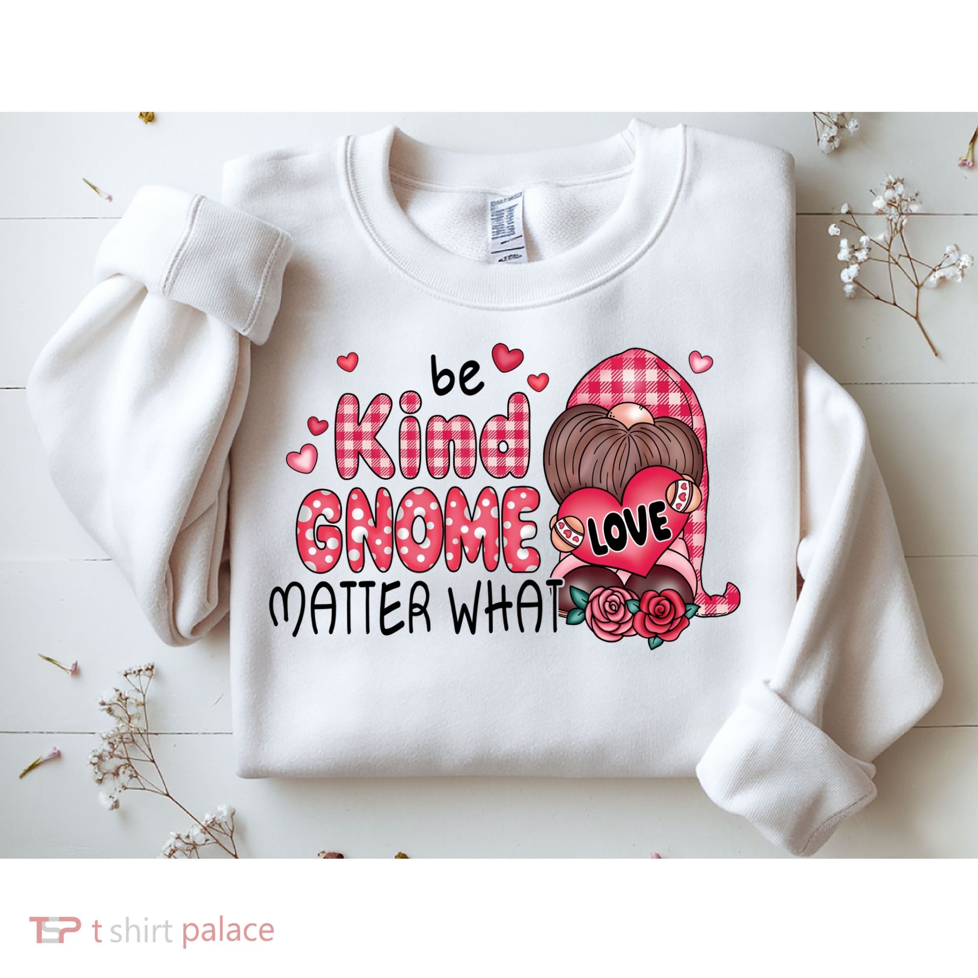 Be Kind Gnome Matter What Valentines Gift For Valentine Day Sweatshirt