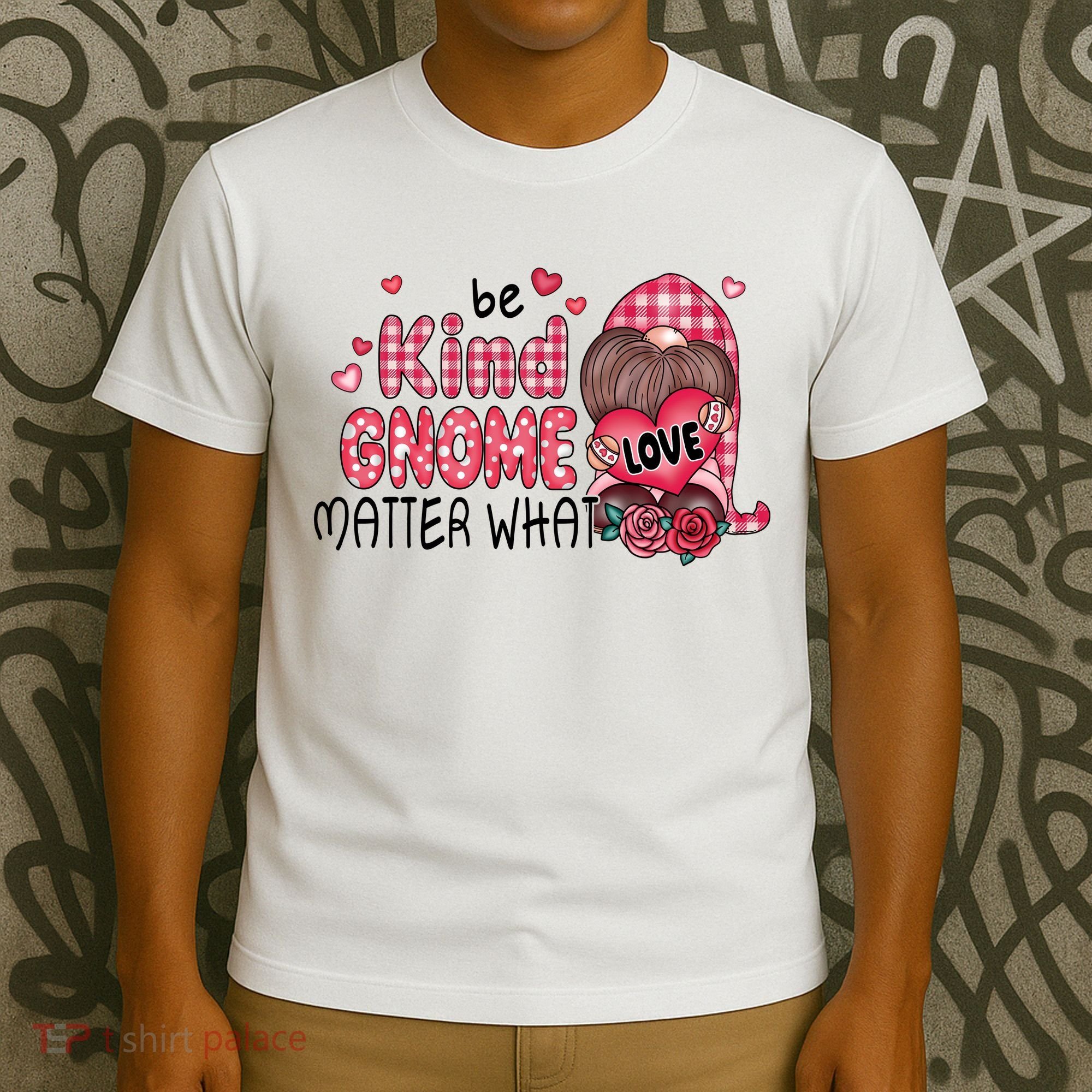 Be Kind Gnome Matter What Valentines Gift For Valentine Day T-Shirt