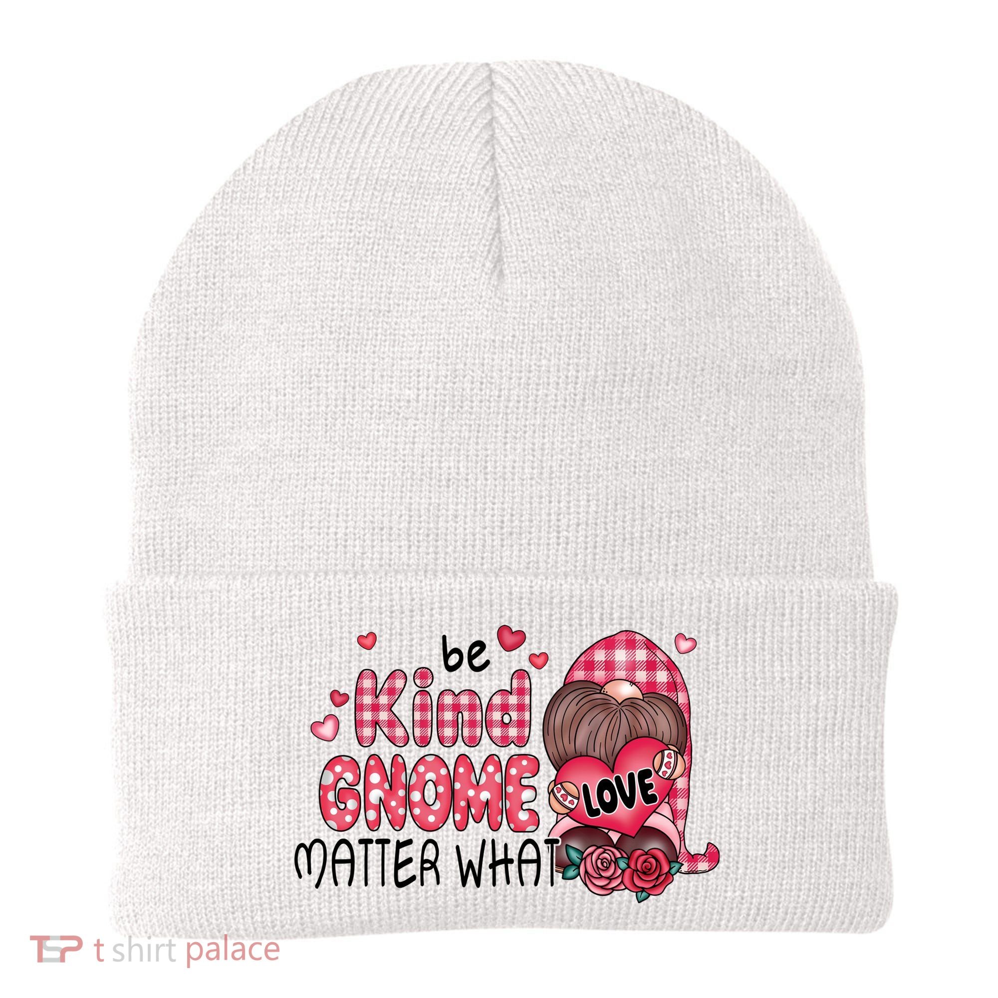 Be Kind Gnome Matter What Valentines Gift For Valentine Day Beanie