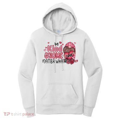 Be Kind Gnome Matter What Valentines Gift For Valentine Day Women's Hoodie