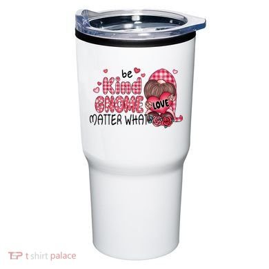 Be Kind Gnome Matter What Valentines Gift For Valentine Day Tumbler