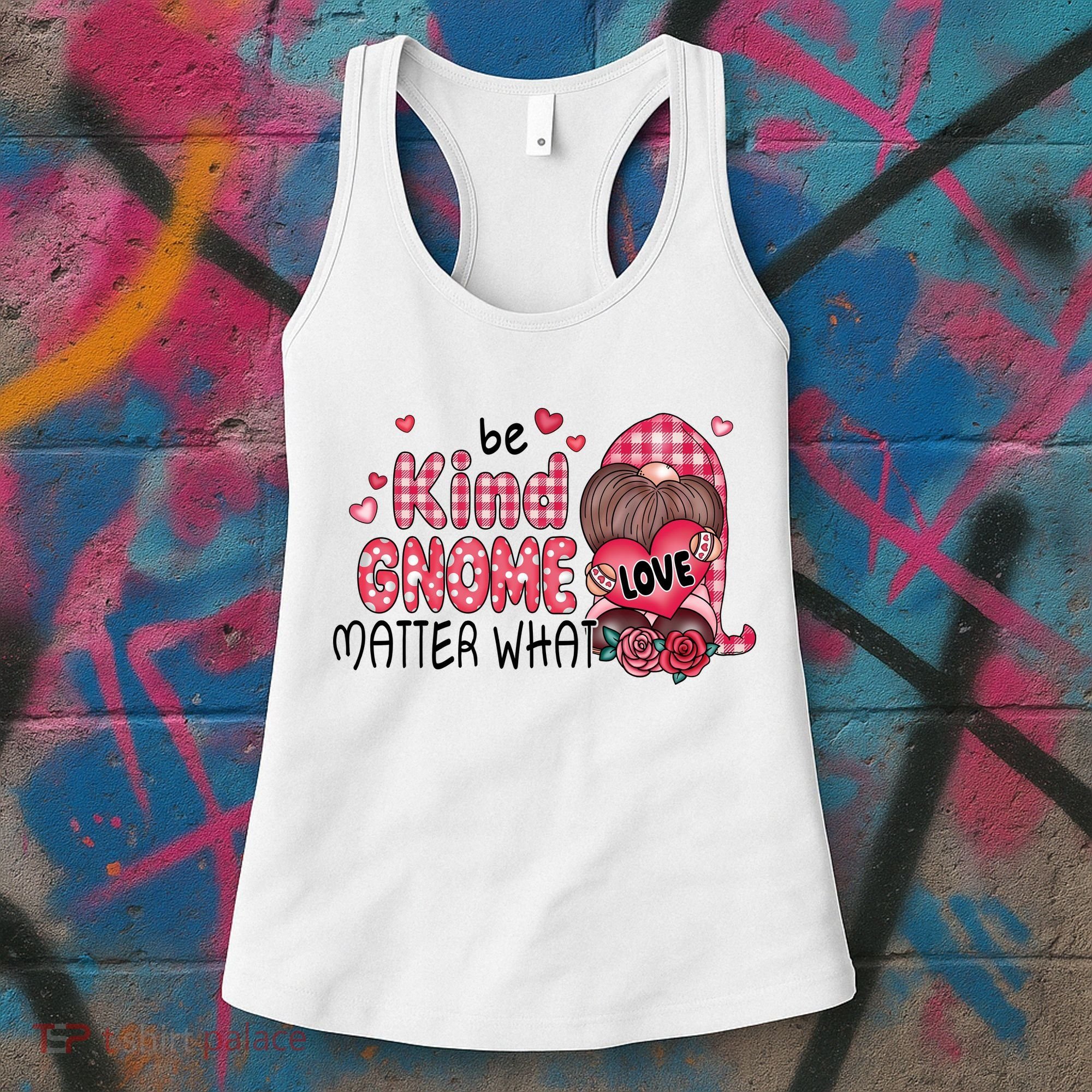 Be Kind Gnome Matter What Valentines Gift For Valentine Day Women's Tank Top