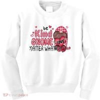 Be Kind Gnome Matter What Valentines Gift For Valentine Day Kids Sweatshirt thumb 0