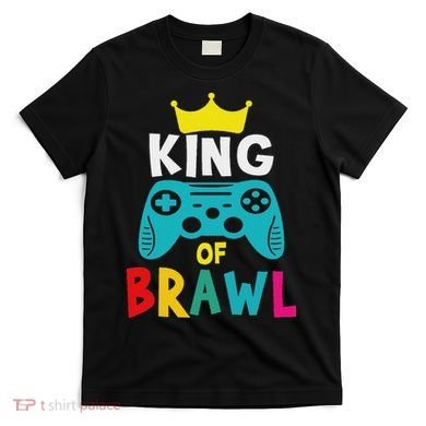 Brawl King Gamer Brawler Brawl T-Shirt