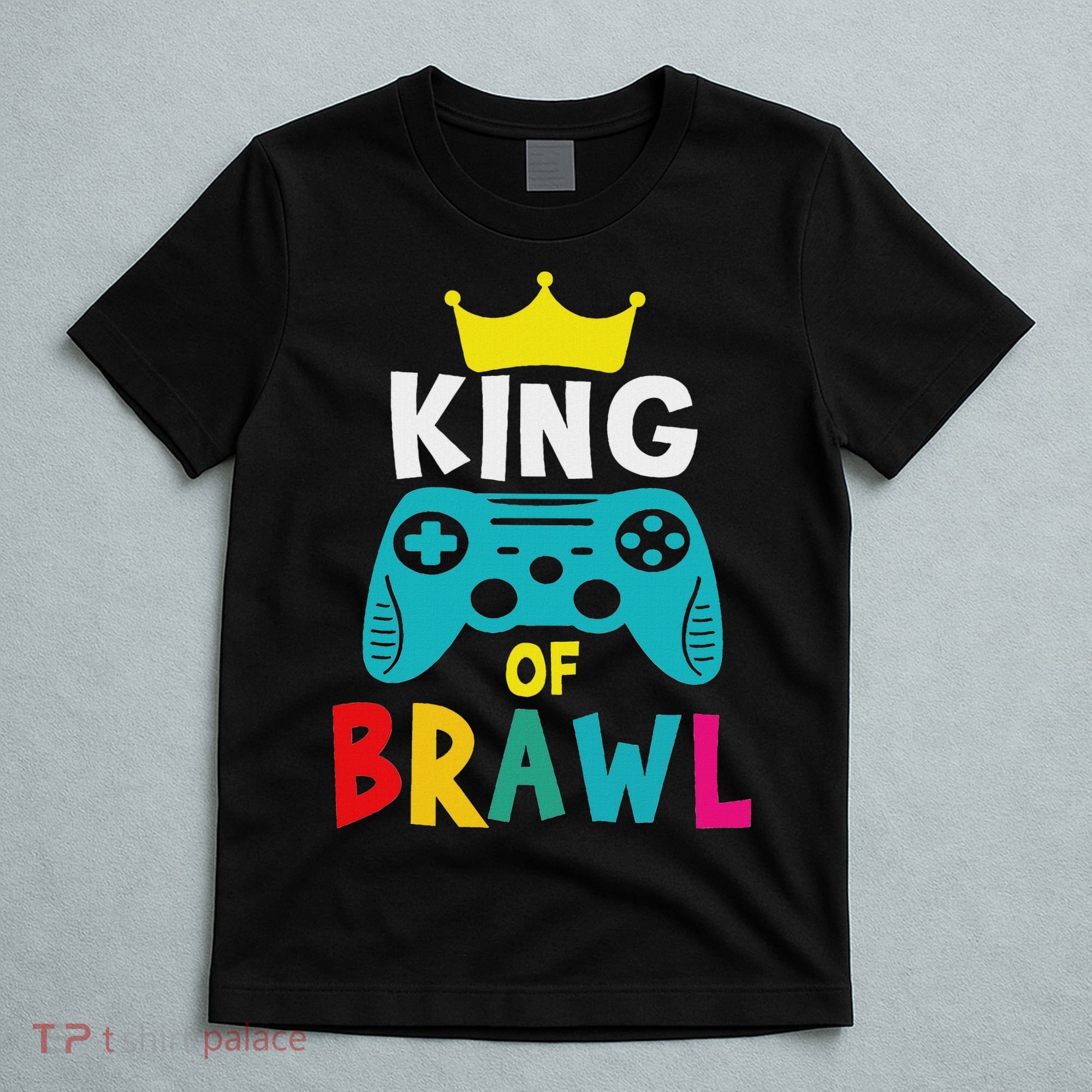Brawl King Gamer Brawler Brawl T-Shirt