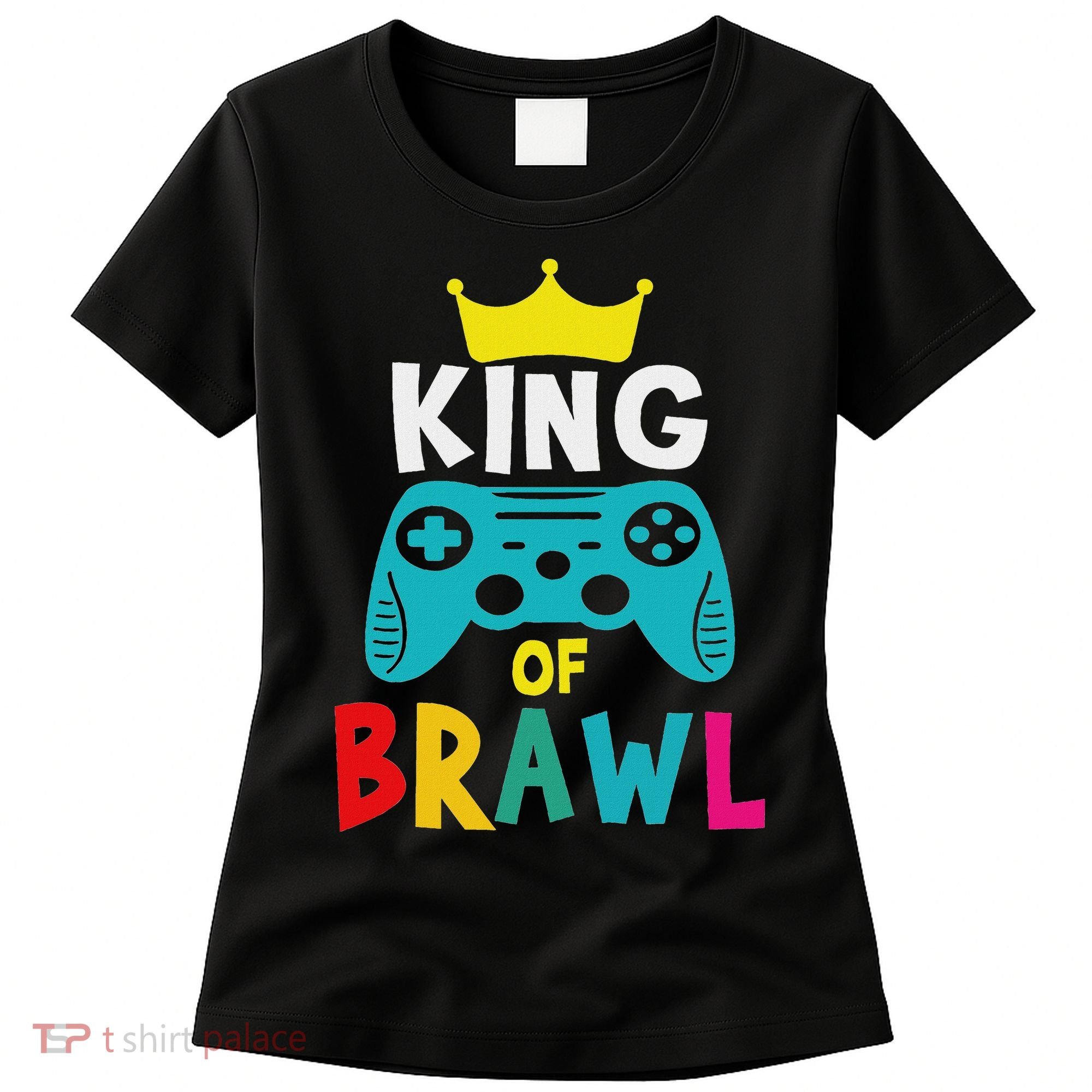 Brawl King Gamer Brawler Brawl Women's T-Shirt