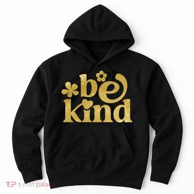 Be Kind Gold Edition Hoodie