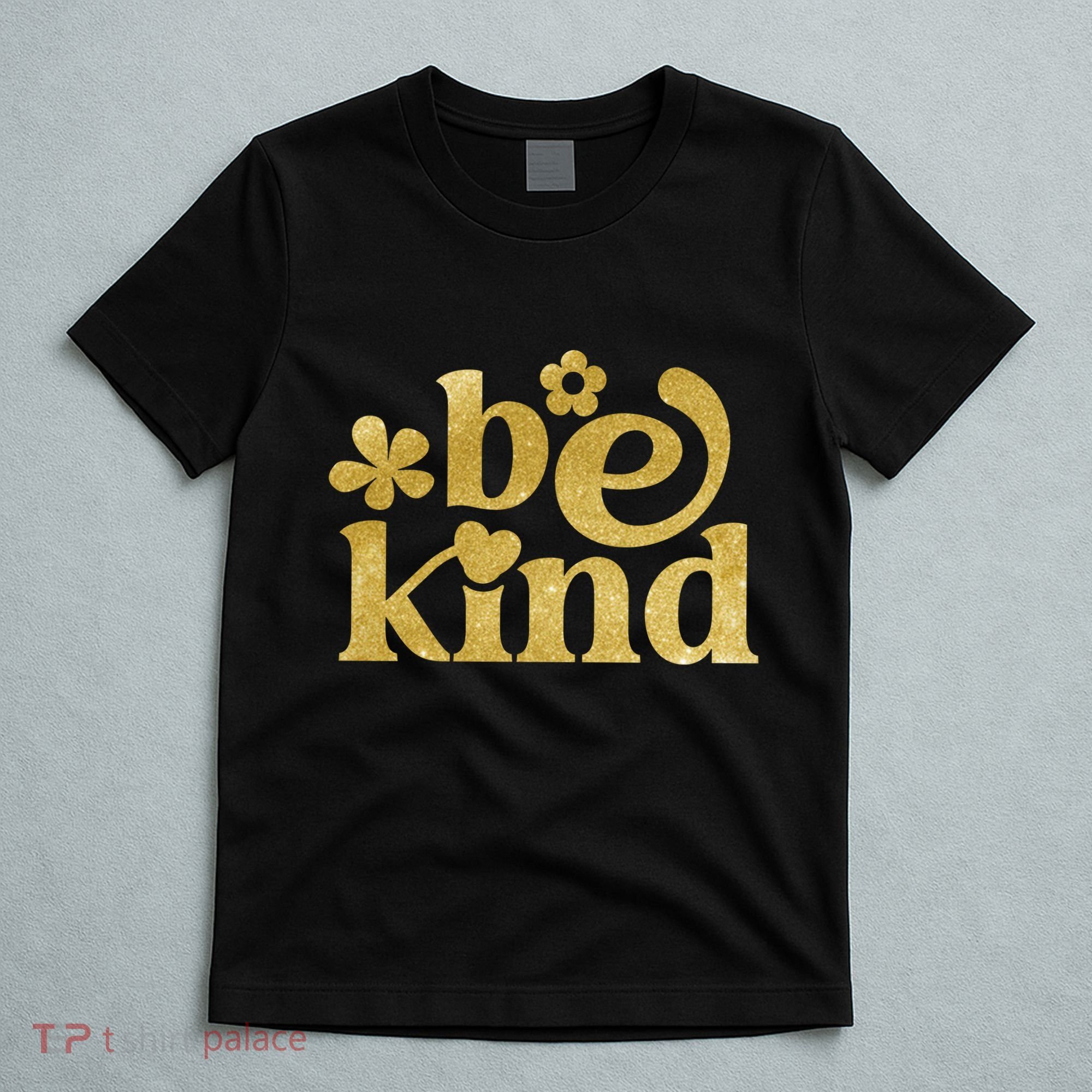 Be Kind Gold Edition T-Shirt