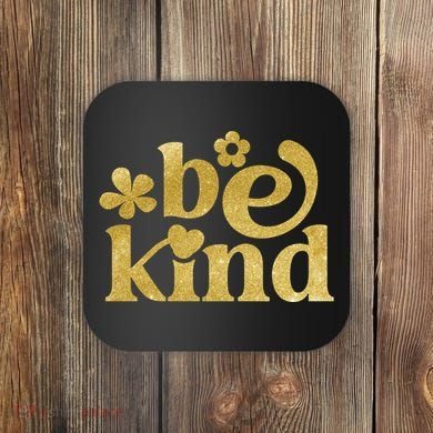 Be Kind Gold Edition Coaster
